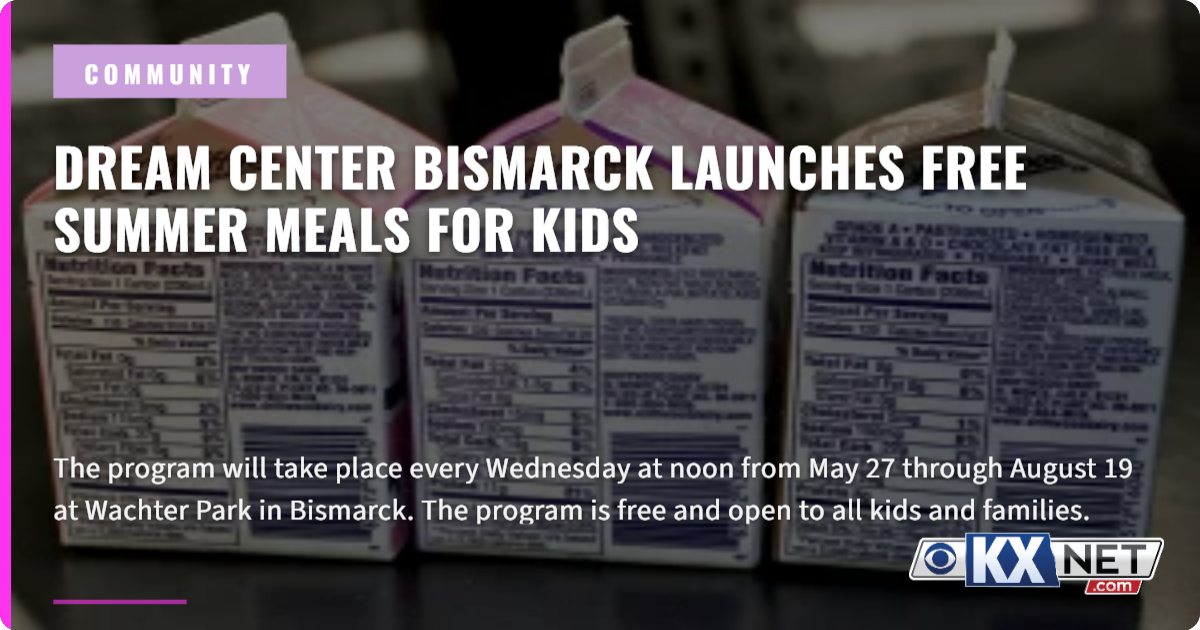 Dream Center Bismarck launches free summer meals program for kids